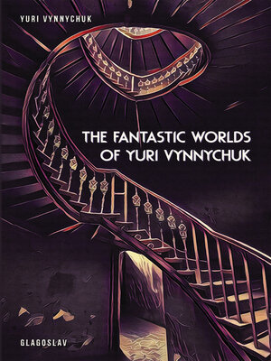 cover image of The Fantastic Worlds of Yuri Vynnychuk